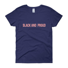 Load image into Gallery viewer, Black and Proud - Women&#39;s short sleeve t-shirt
