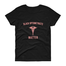Load image into Gallery viewer, Black Optometrists Matter - Women&#39;s short sleeve t-shirt
