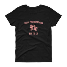 Load image into Gallery viewer, Black Photographers Matter - Women&#39;s short sleeve t-shirt
