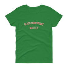 Load image into Gallery viewer, Black Morticians Matter - Women&#39;s short sleeve t-shirt
