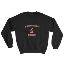 Load image into Gallery viewer, Black Microbiologists Matter - Sweatshirt
