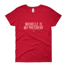 Load image into Gallery viewer, Michelle Is My President - Women&#39;s short sleeve t-shirt
