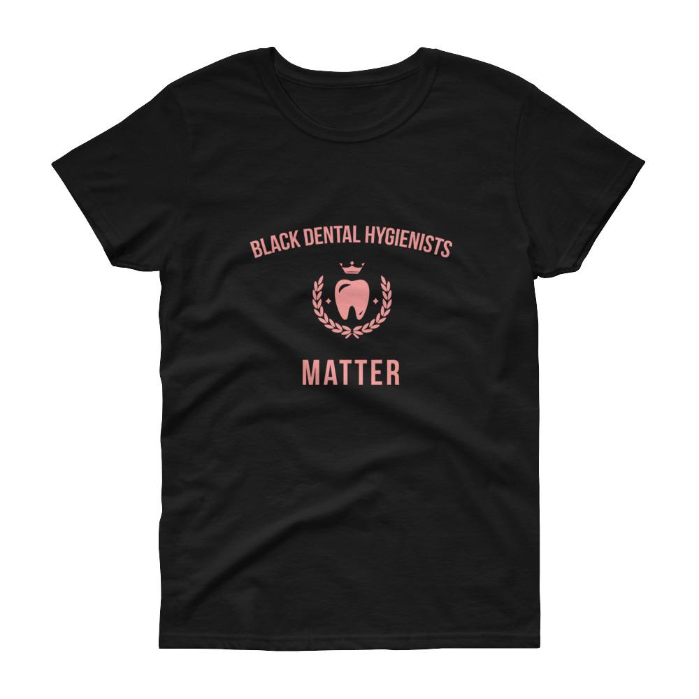 Black Dental Hygienists Matter - Women's short sleeve t-shirt