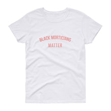 Load image into Gallery viewer, Black Morticians Matter - Women&#39;s short sleeve t-shirt
