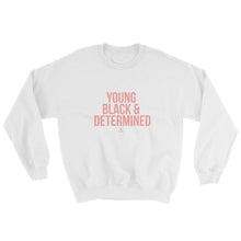 Load image into Gallery viewer, Young Black And Determined Sweatshirt
