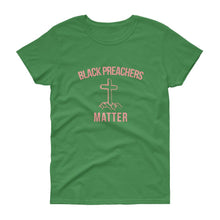 Load image into Gallery viewer, Black Preachers Matter - Women&#39;s short sleeve t-shirt

