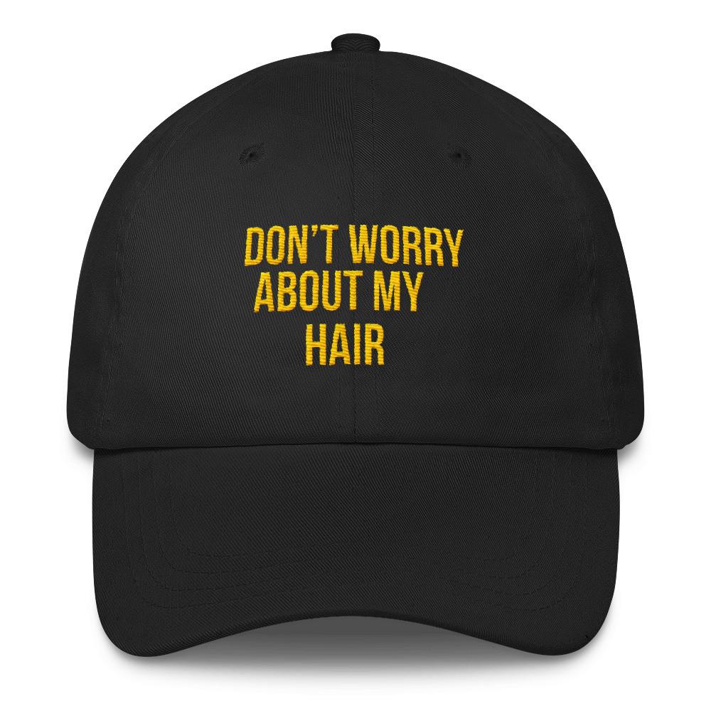 Don't Worry About My Hair - Classic Hat