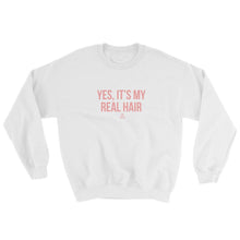 Load image into Gallery viewer, Yes, It&#39;s My Real Hair - Sweatshirt

