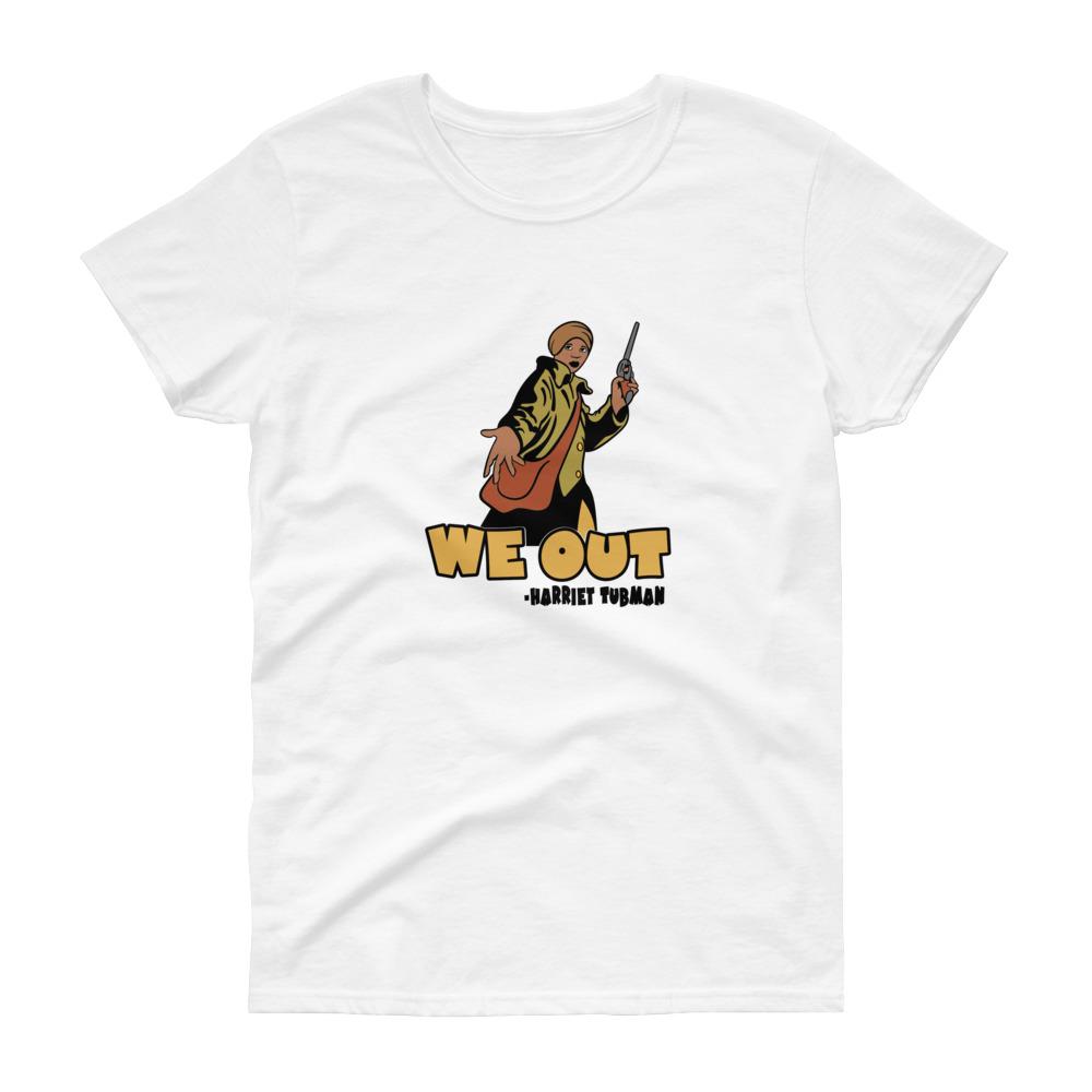 We Out (Harriet Tubman) - Women's short sleeve t-shirt