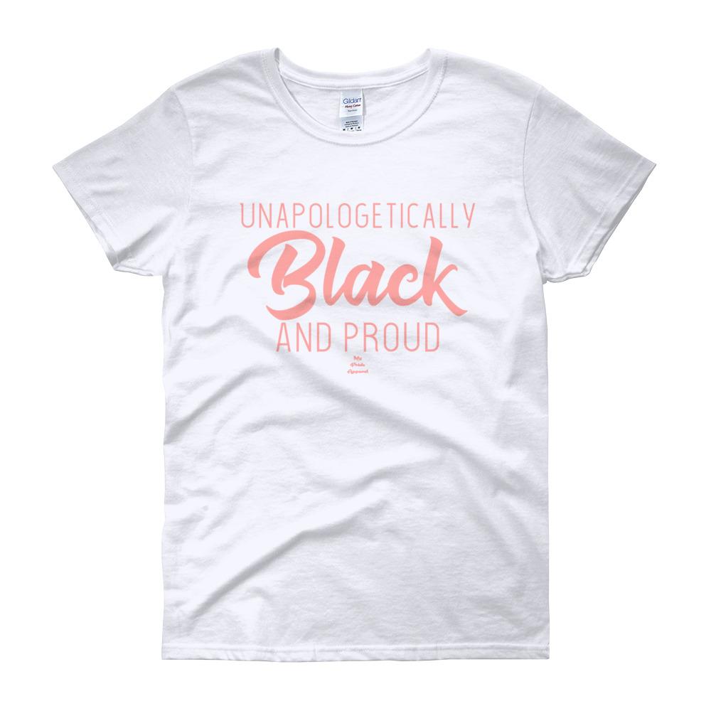 Unapologetically Black and Proud 2 - Women's short sleeve t-shirt