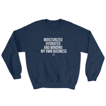 Load image into Gallery viewer, Moisturized Hydrated and Minding My Own Business (white) - Sweatshirt
