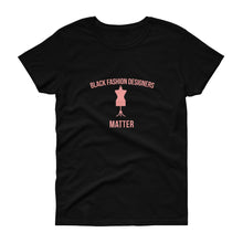 Load image into Gallery viewer, Black Fashion Designers Matter - Women&#39;s short sleeve t-shirt
