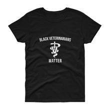 Load image into Gallery viewer, Black Veterinarians Matter - Women&#39;s short sleeve t-shirt
