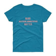 Load image into Gallery viewer, Black Healthcare Adminstrators Matter - Women&#39;s short sleeve t-shirt
