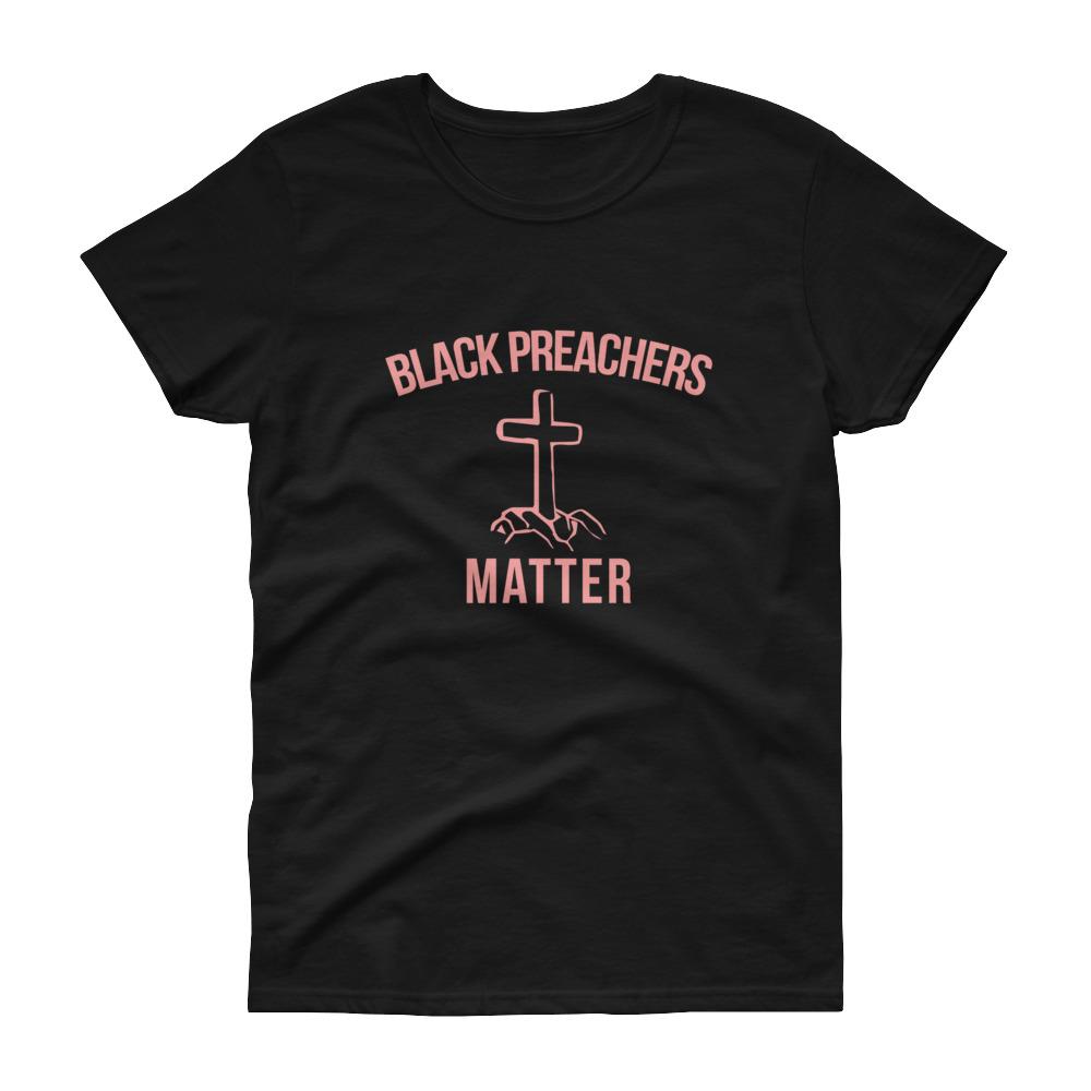 Black Preachers Matter - Women's short sleeve t-shirt