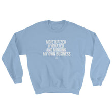 Load image into Gallery viewer, Moisturized Hydrated and Minding My Own Business (white) - Sweatshirt
