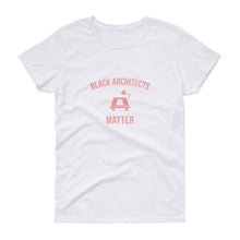 Load image into Gallery viewer, Black Architects Matter -Women&#39;s short sleeve t-shirt
