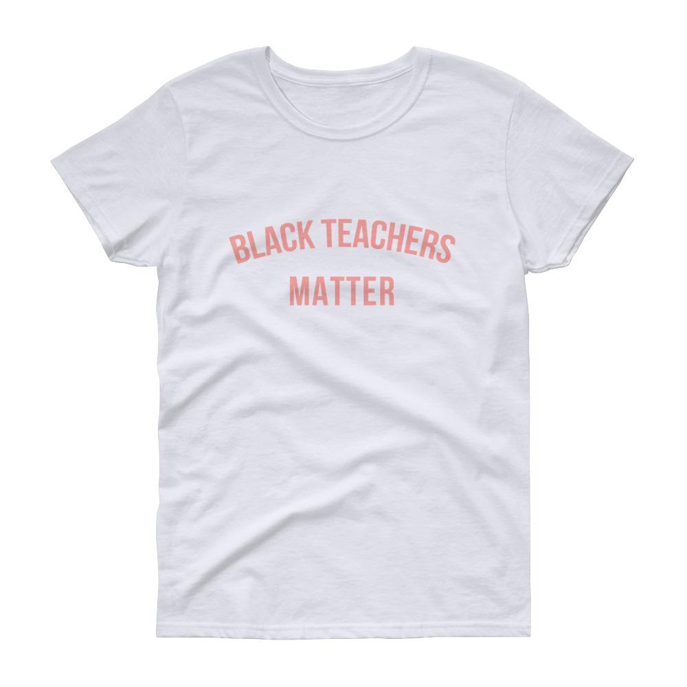 Black Teachers Matter - Women's short sleeve t-shirt