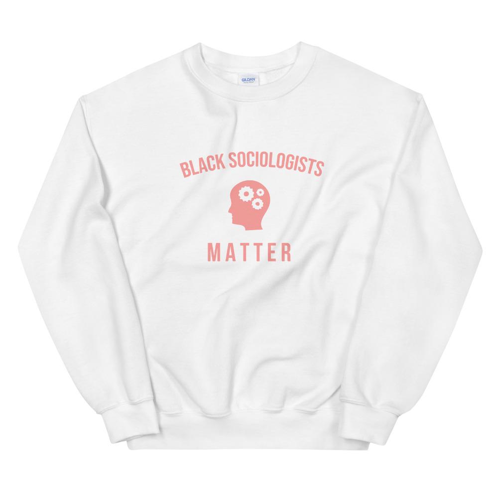 Black Sociologists Matter - Sweatshirt