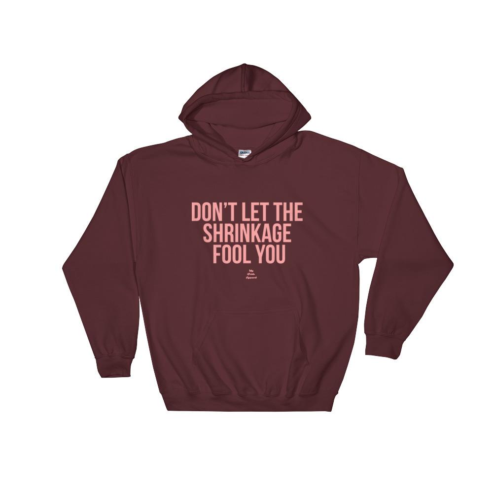 Don't Let The Shrinkage Fool You - Hoodie – My Pride Apparel
