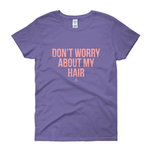 Load image into Gallery viewer, Don&#39;t worry About My Hair - Women&#39;s short sleeve t-shirt
