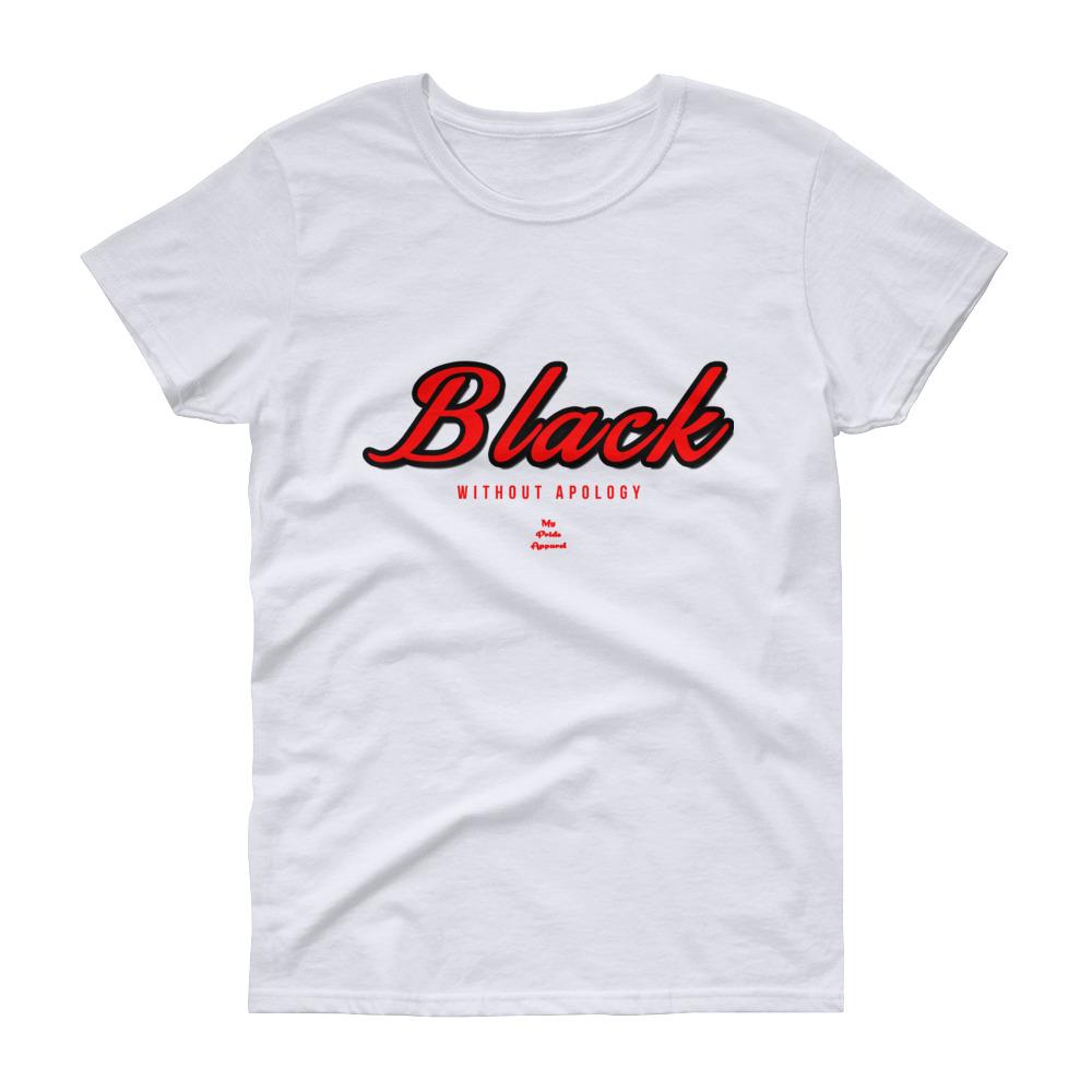 Black Without Apology - Women's short sleeve t-shirt