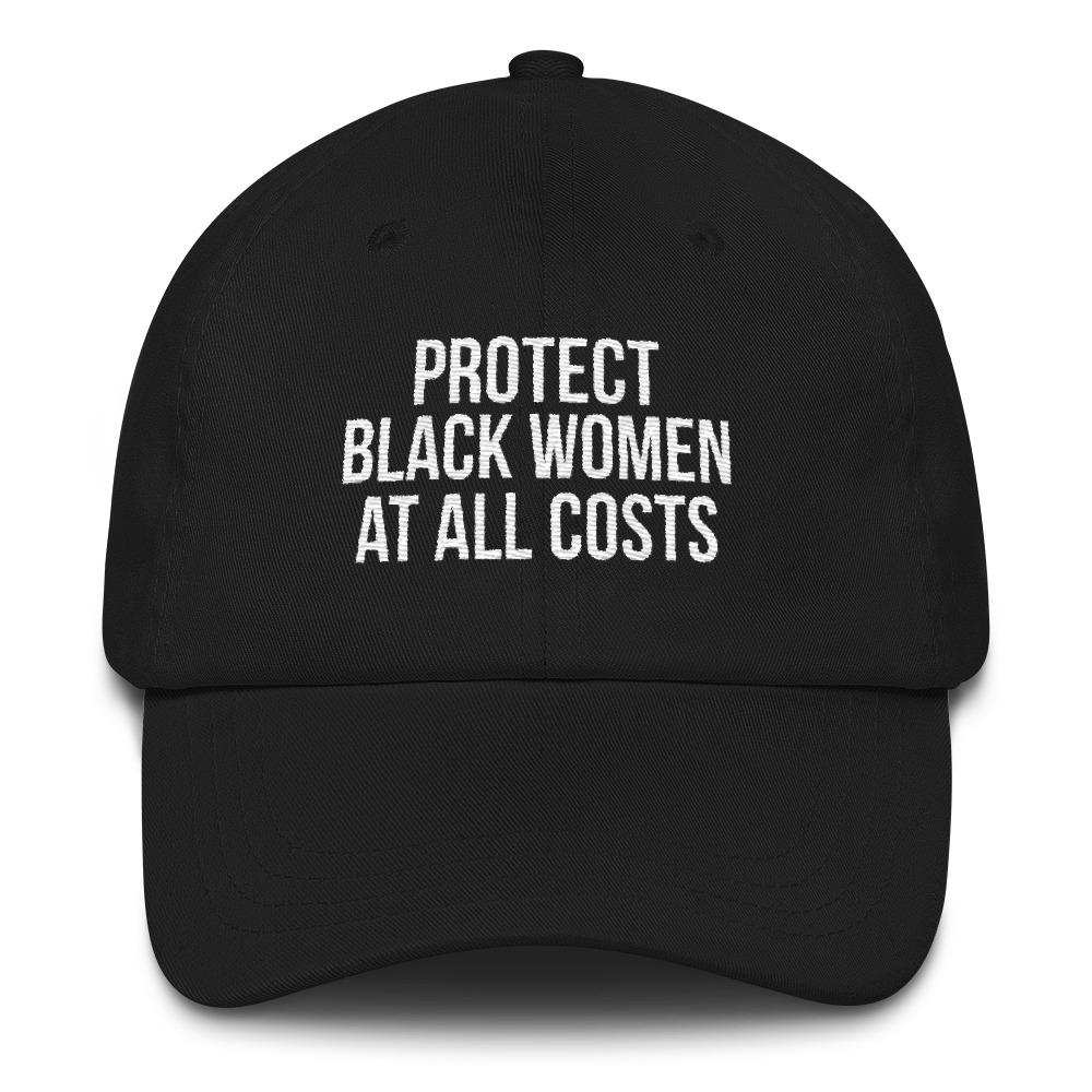 Protect Black Women At All Costs - Classic Hat