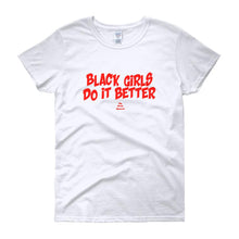 Load image into Gallery viewer, Black girls Do It Better - Women&#39;s short sleeve t-shirt
