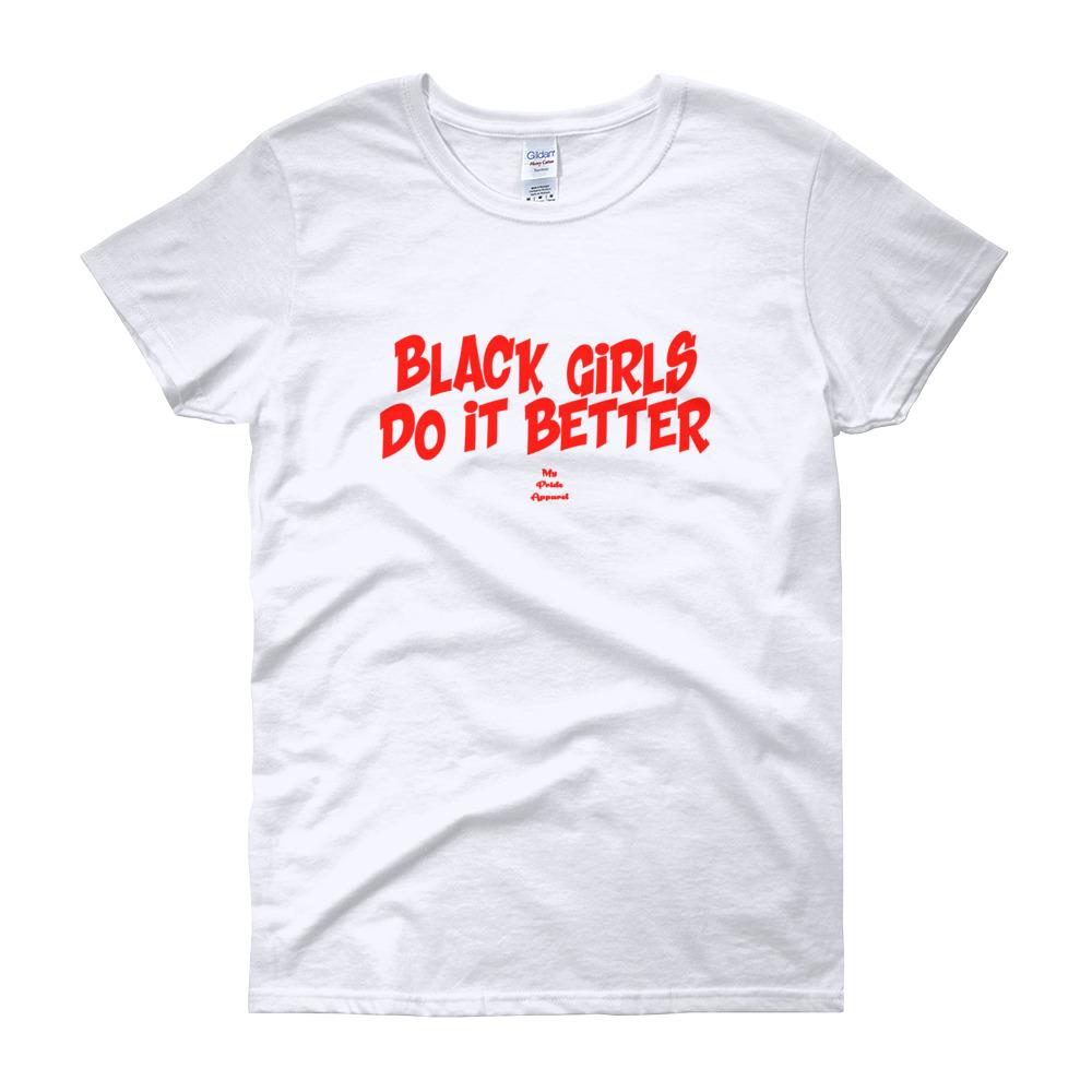 Black girls Do It Better - Women's short sleeve t-shirt