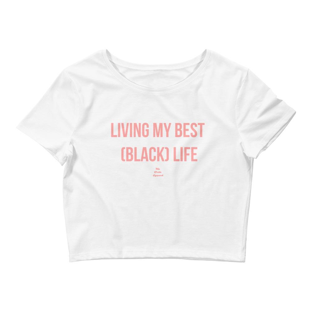 Living My Best (Black) Life - Crop Top