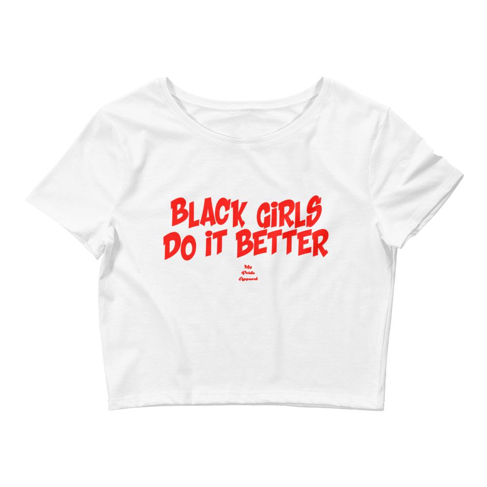Black Girls Do It Better - Crop Top