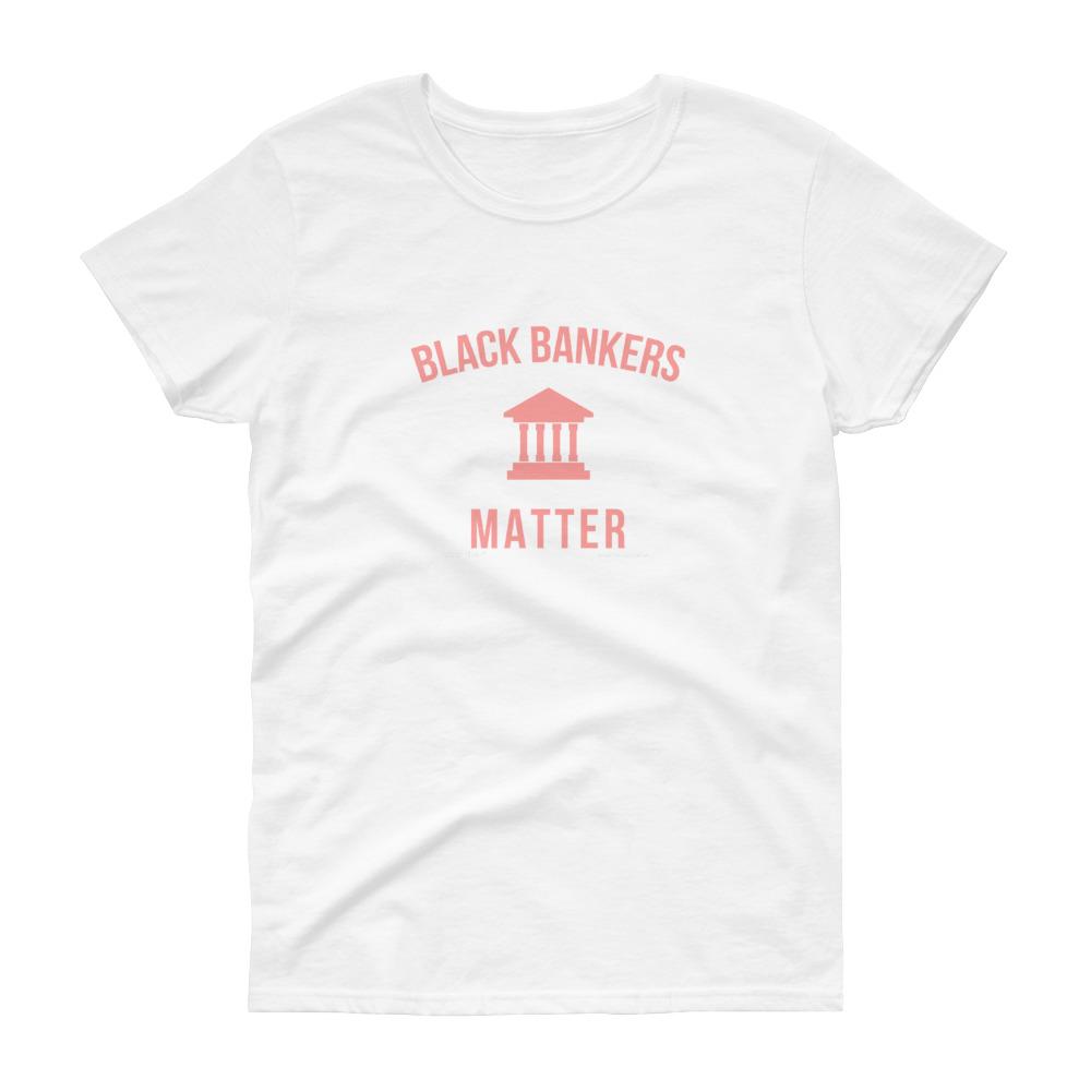 Black Bankers Matter - Women's short sleeve t-shirt