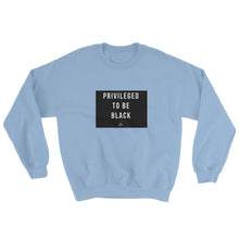 Load image into Gallery viewer, Privileged To Be Black - Sweatshirt
