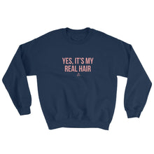 Load image into Gallery viewer, Yes, It&#39;s My Real Hair - Sweatshirt
