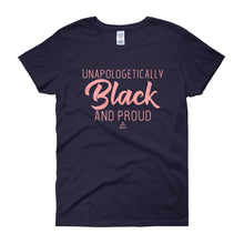Load image into Gallery viewer, Unapologetically Black and Proud 2 - Women&#39;s short sleeve t-shirt
