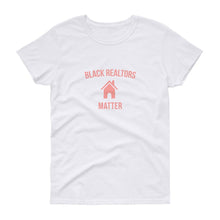 Load image into Gallery viewer, Black Realtors Matter - Women&#39;s short sleeve t-shirt
