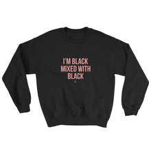 I'm Black Mixed With Black - Sweatshirt – My Pride Apparel