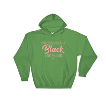 Load image into Gallery viewer, Unapologetically Black and Proud - Hoodie

