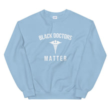 Load image into Gallery viewer, Black Doctors Matter - Unisex Sweatshirt
