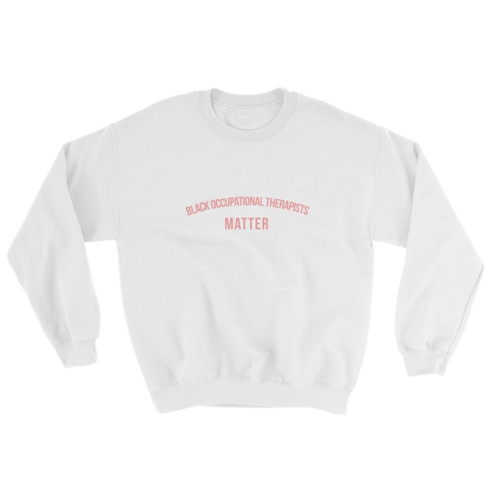 Black Occupational Therapists Matter -Sweatshirt