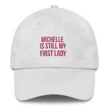 Load image into Gallery viewer, Michelle Is Still My First Lady - Classic Hat
