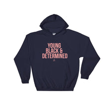 Load image into Gallery viewer, Young Black and Determined - Hoodie
