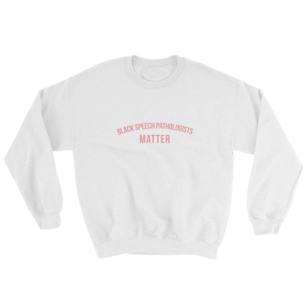 Black Speech Pathologists Matter - Sweatshirt