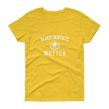 Load image into Gallery viewer, Black Dentists Matter - Women&#39;s short sleeve t-shirt
