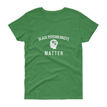Load image into Gallery viewer, Black Psychologists Matter - Women&#39;s short sleeve t-shirt
