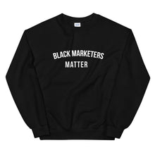 Load image into Gallery viewer, Black Marketers Matter - Unisex Sweatshirt
