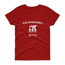 Load image into Gallery viewer, Black HR Professionals Matter -  Women&#39;s short sleeve t-shirt
