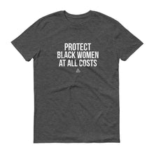 Load image into Gallery viewer, Protect Black Women At All Costs Men&#39;s - Short sleeve t-shirt
