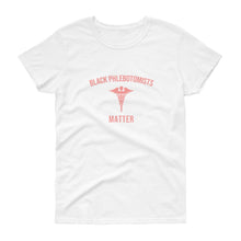 Load image into Gallery viewer, Black Phlebotomists Matter - Women&#39;s short sleeve t-shirt
