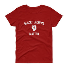 Load image into Gallery viewer, Black Teachers Matter 2 - Women&#39;s short sleeve t-shirt
